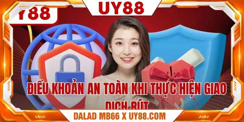 Điều khoản an toàn khi thực hiện giao dịch rút Điều khoản an toàn khi thực hiện giao dịch rút