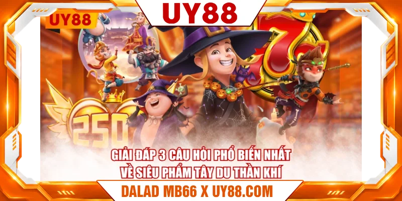 Giải đáp 3 câu hỏi phổ biến nhất về siêu phẩm Tây Du Thần Khí Giải đáp 3 câu hỏi phổ biến nhất về siêu phẩm Tây Du Thần Khí