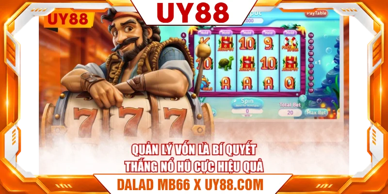 Quản lý vốn là bí quyết thắng nổ hũ cực hiệu quả Quản lý vốn là bí quyết thắng nổ hũ cực hiệu quả