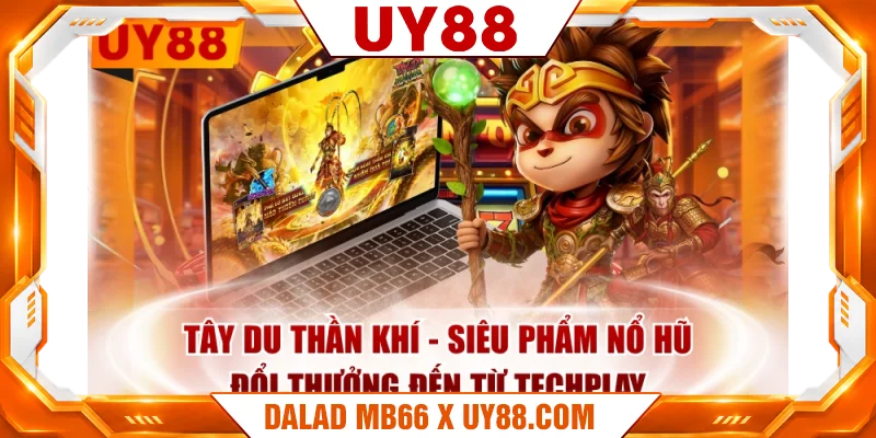 Tây Du Thần Khí - Siêu Phẩm Nổ Hũ Đổi Thưởng Đến Từ Techplay